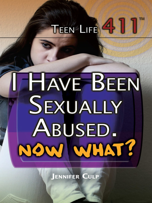Title details for I Have Been Sexually Abused. Now What? by Jennifer Culp - Available